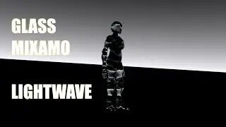 Glass Mixamo / LightWave 2020