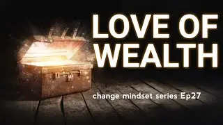 LOVE of WEALTH | Youth Insight | change mindset series Ep27
