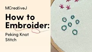 How to Hand Embroider: Peking Knot Stitch- Video and Step by Step Tutorial