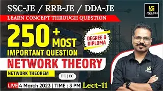 Network Theorem | Network Theory #11 | EE | SSC-JE & All JE Exams | Most Imp. Questions | Keshav Sir