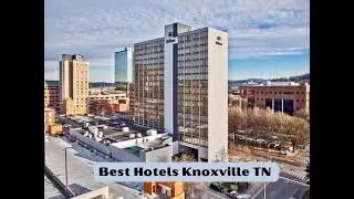 The Best Hotels in Knoxville TN