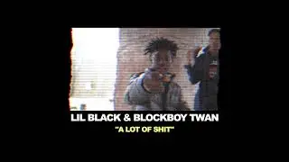 Lil&rsquo; Black & Blockboy Twan - a lot of shit / LongLiveLilBlack - (Official Visualizer)