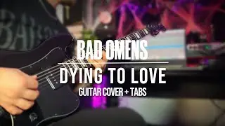 Dying To Love - Bad Omens // Guitar Cover + TABS // NEW SONG 2025
