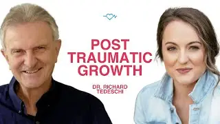 Dr. Richard Tedeschi: Turning Trauma Into Growth