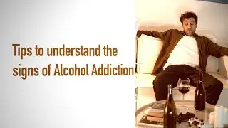 Tips to understand the signs of Alcohol Addiction
