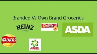 Branded Vs ASDA Own Brand