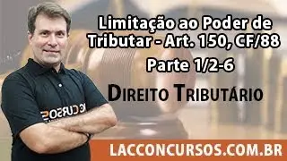 DTRIB - Limita&ccedil;&atilde;o ao poder de tributar - art. 150, CF/88  Parte 1 | Video 1