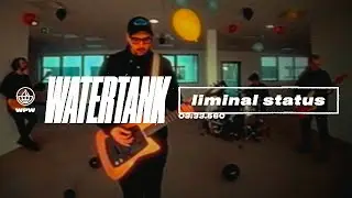 WATERTANK - LIMINAL STATUS (OFFICIAL MUSIC VIDEO)
