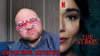 Revolting Reviews: The Strays (2023)