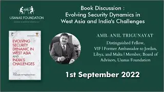 Book Discussion: Evolving Security Dynamics in West Asia and India's Challenges