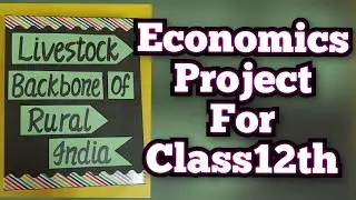 Livestock Backbone of Rural India Economics Project for Class12th CBSE 2024-25