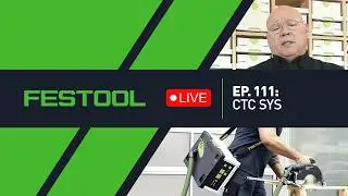 Festool Live Episode 111 - CTC SYS