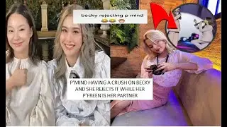 P’MIND HAVING A CRUSH ON BECKY BUT SHE REJECTS IT WHILE HER P’FREEN IS HER PARTNER