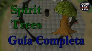 [OSRS] Spirit Trees Gu&iacute;a Completa 2021 (Espa&ntilde;ol)