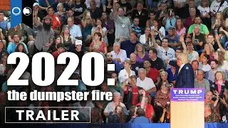 2020: The Dumpster Fire | Official Trailer | Documentary