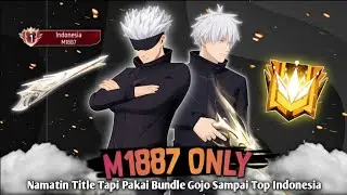Lanjutin Push Title Senjata Tapi Pakai Bundle Gojo Sampai Top 10 Besar Indonesia M1887 - BR RANK