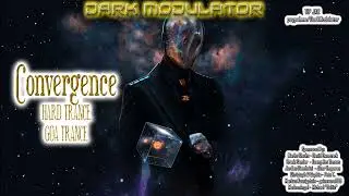 Convergence (HARD TRA&Nu;CE /  GOA TRANCE) mix from dj DARK MODULATOR