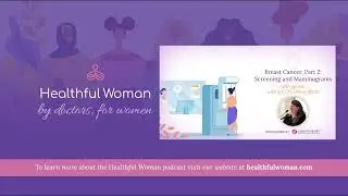 “Breast Cancer, Part 2: Screening and Mammograms” – with Dr. Christina Weltz