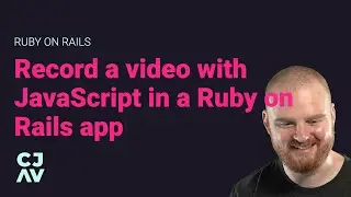 Record a video with JavaScript in a Ruby on Rails app