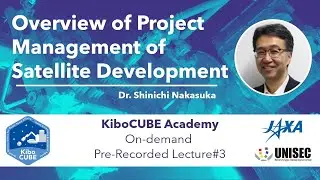 Lecture#3 Overview of Project Management of Satellite Development (KiboCUBE Academy)