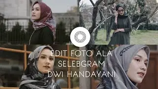 EDIT FOTO ALA SELEBGRAM DWI HANDAYANI DI VSCO | Part2