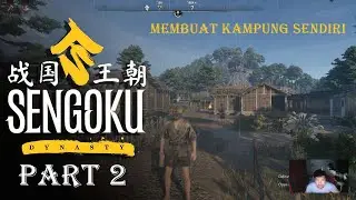 Part 2 : Sengoku Dinasty Liat Kampung Enda Village serasa main minecraft versi realistis
