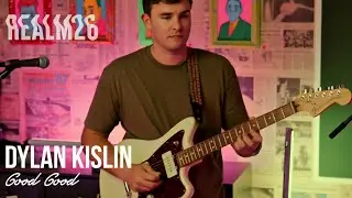 Dylan Kislin - Good Good | Live @Realm26