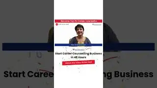 Start Career Counselling Business in 48 Hours