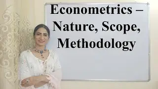 Econometrics &ndash; Nature, Scope, Methodology