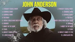 Best Songs of John Anderson full album 2024 ~ Top 10 country songs