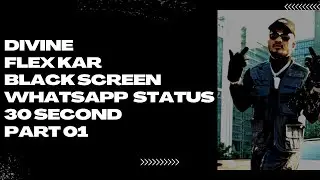 Divine Flex Kar Rap Blackscreen Whatsapp Status - 30 Second - Part 1 @lyricassist