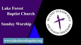 12/28/2025 Sunday Worship at Lake Forest Baptist Church. Message: 