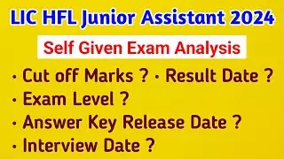 LIC HFL JUNIOR ASSISTANT EXAM ANALYSIS 2024 | SELF GIVEN ANALYSIS | Cut Off, Result & Interview Date