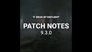 Lets see how good (or bad) the 9.3.0 Update to DBD is!