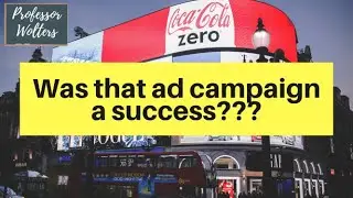How Do You Know If Your Ad Campaign is a Success? Assessing Ad Campaigns
