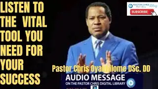 LISTEN TO THE VITAL TOOL YOU NEED FOR YOUR SUCCESS BY PASTOR CHRIS