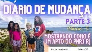 3 - DIÁRIO DE MUDANÇA | RJ X PALMAS-TO | CAIXAS, DESPEDIDA, PNR VAZIO, VILA MILITAR - RJ  🏡 ✈️