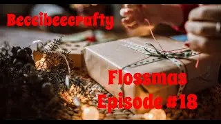 Flossmas episode #18 Another cat appearance, stitchy progress and crafty advent calendars