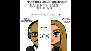 Date Nite Talk Podcast Episode 1 - Dating 6/19/2022