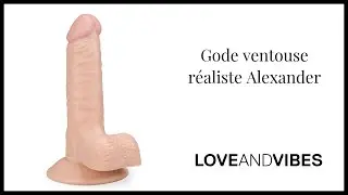 Gode ventouse r&eacute;aliste Alexander - LOVE AND VIBES