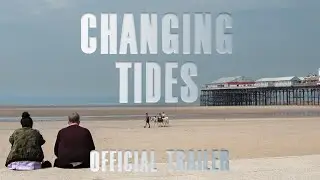 Changing Tides: Official Trailer (4K)