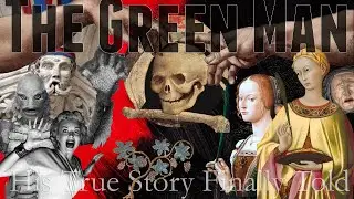 Mystery of the Green Man: His True Story Finally Told