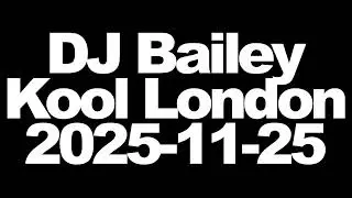 DJ Bailey - Intabeats on Kool London - 2025-11-25