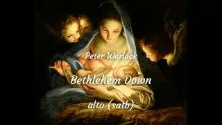 Bethlehem Down, P. Warlock, alto (satb), rehearsal track