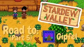 Stardew Valley - Road to Gipfel [05]: Neuer Rucksack = Neue Abenteuer