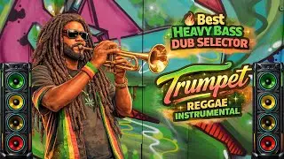 Best Heavy Bass Dub Selector - Trumpet Reggae Instrumental