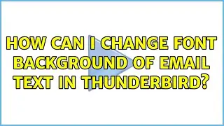 How can I change font background of email text in thunderbird?