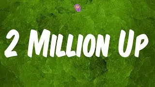 2 Million Up (Lyrics) - Peezy