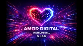 Amor Digital | Música Eletrônica Instrumental | DJ AD