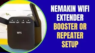 NEMAKIN WiFi Extender, Booster or Repeater Setup